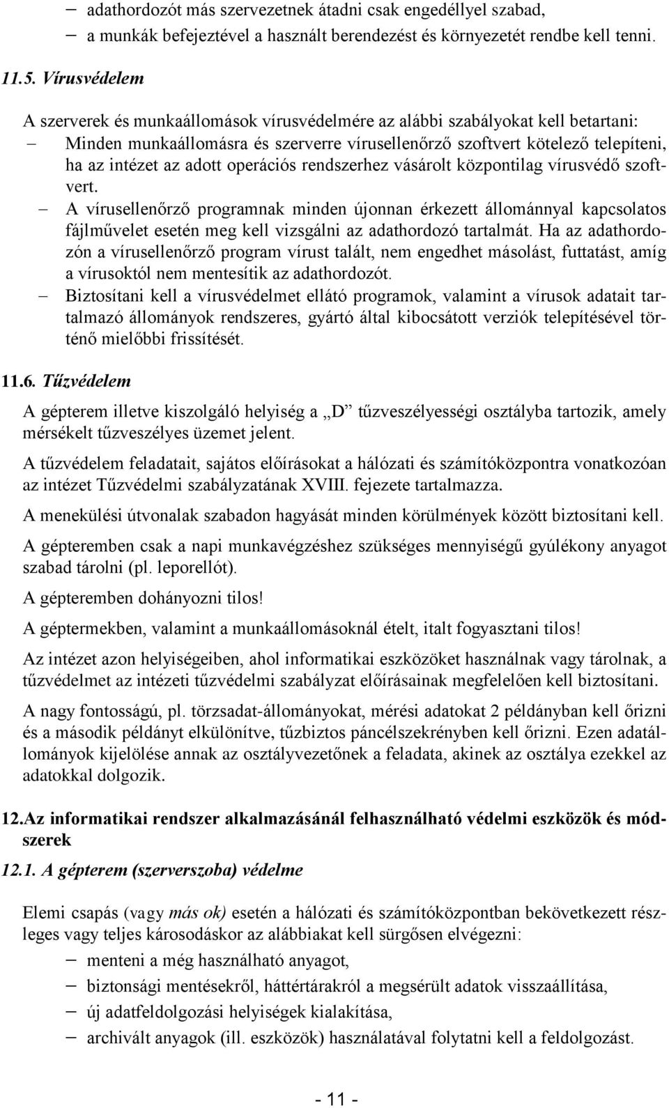 operációs rendszerhez vásárolt központilag vírusvédő szoftvert.