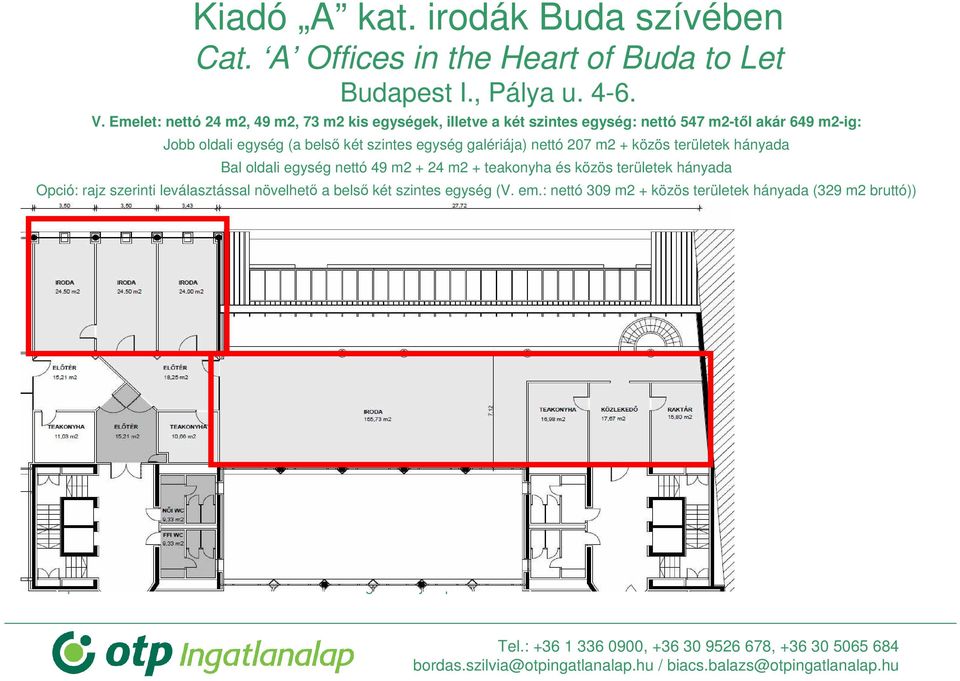 hányada Opció: rajz szerinti leválasztással növelhető a belső két szintes egység (V. em.