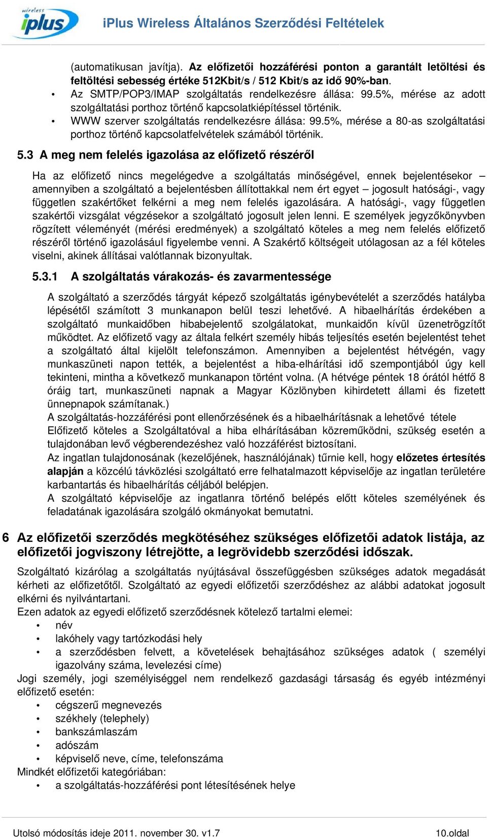5%, mérése a 80 as szolgáltatási porthoz történő kapcsolatfelvételek számából történik. 5.