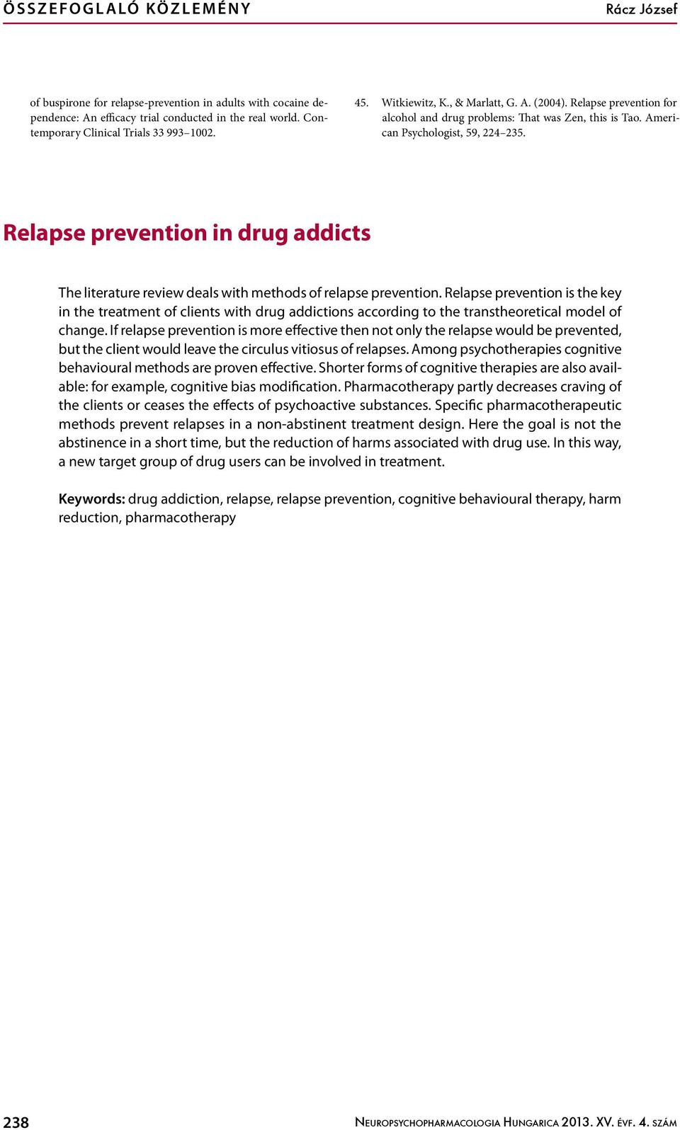 Relapse prevention in drug addicts The literature review deals with methods of relapse prevention.