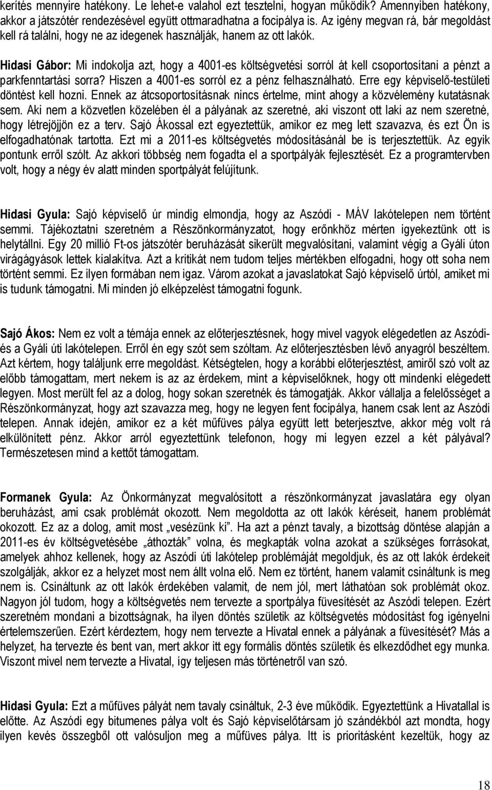 Gábor: Mi indokolja azt, hogy a 4001-es költségvetési sorról át kell csoportosítani a pénzt a parkfenntartási sorra?