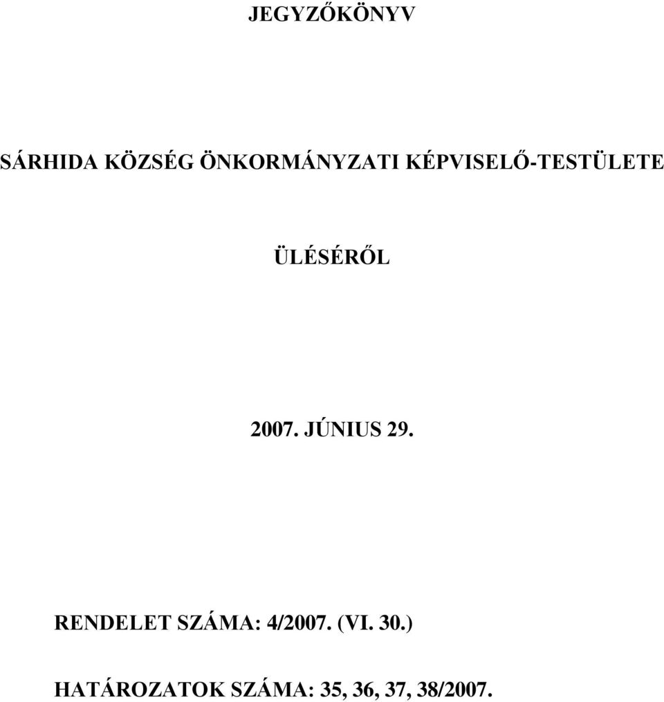 ÜLÉSÉRŐL 2007. JÚNIUS 29.