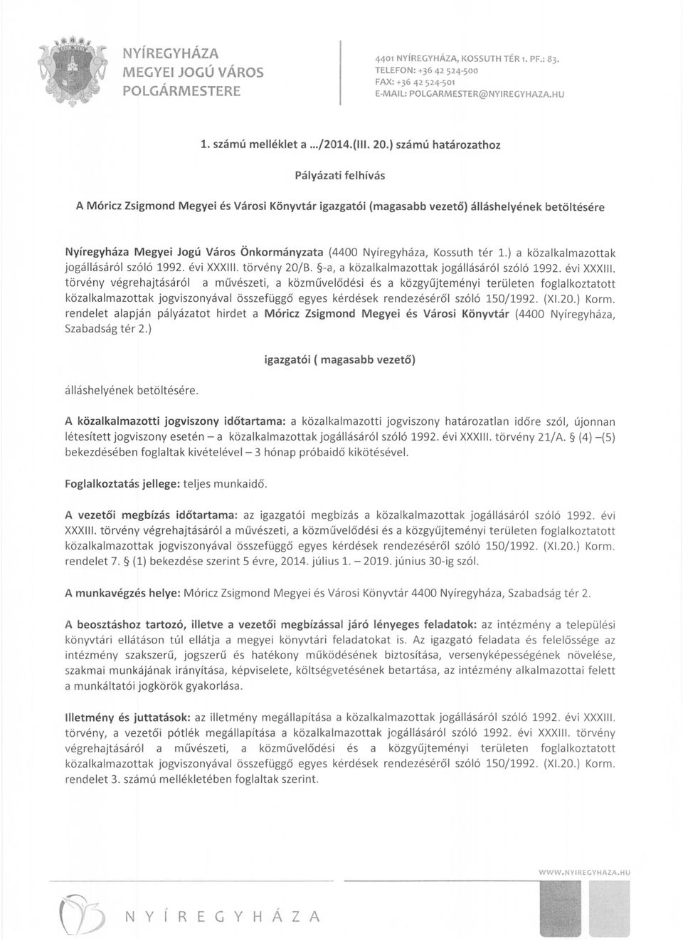 Nyíregyháza, Kossuth tér 1.) a közalkalmazottak jogállásáról szóló 1992. évi XXXIII.