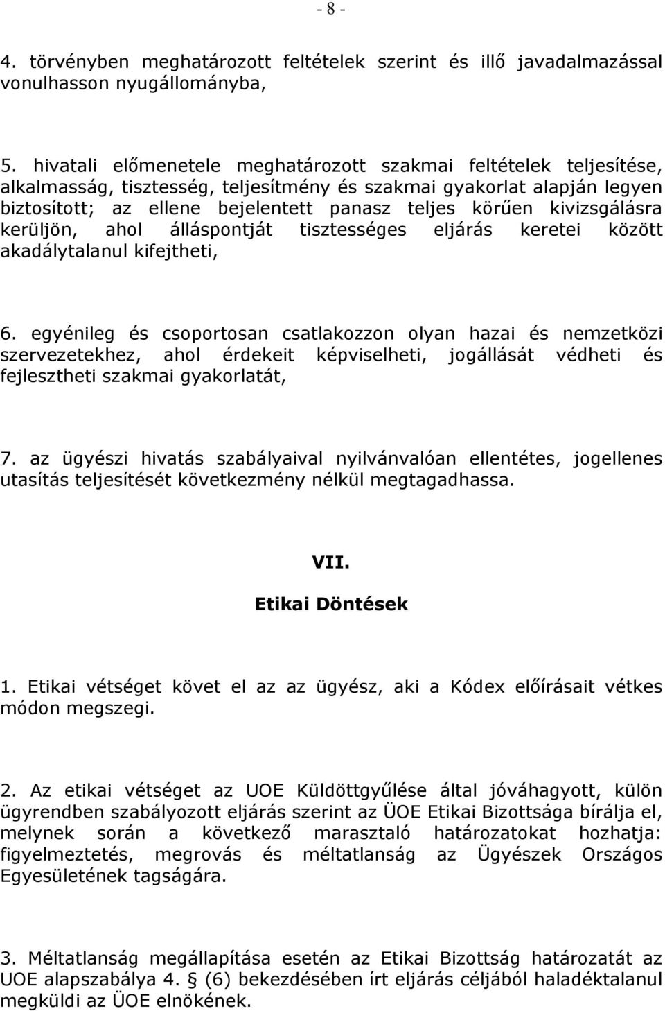 kivizsgálásra kerüljön, ahol álláspontját tisztességes eljárás keretei között akadálytalanul kifejtheti, 6.