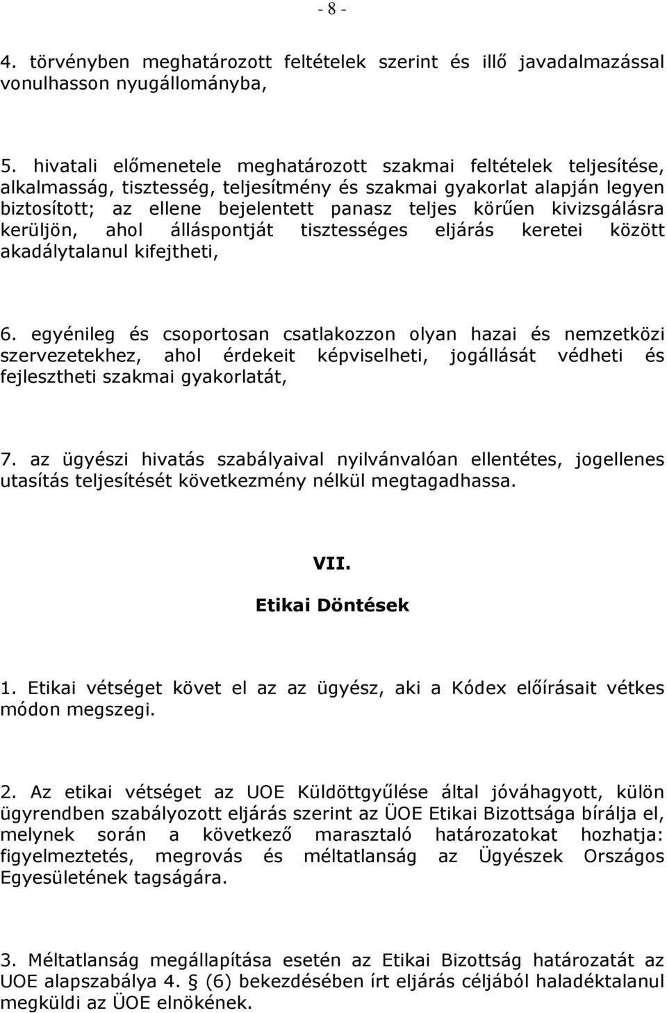 kivizsgálásra kerüljön, ahol álláspontját tisztességes eljárás keretei között akadálytalanul kifejtheti, 6.