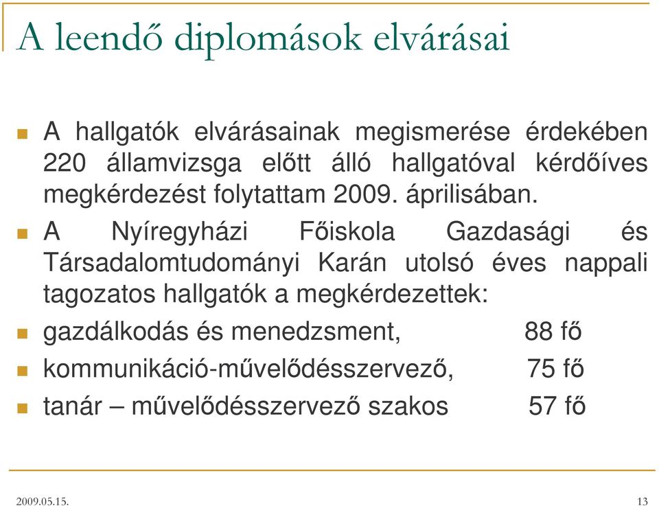 A Nyíregyházi Fiskola Gazdasági és Társadalomtudományi Karán utolsó éves nappali tagozatos