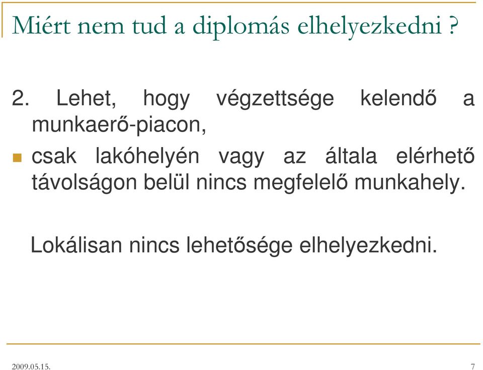 munkaer-piacon, csak lakóhelyén vagy az