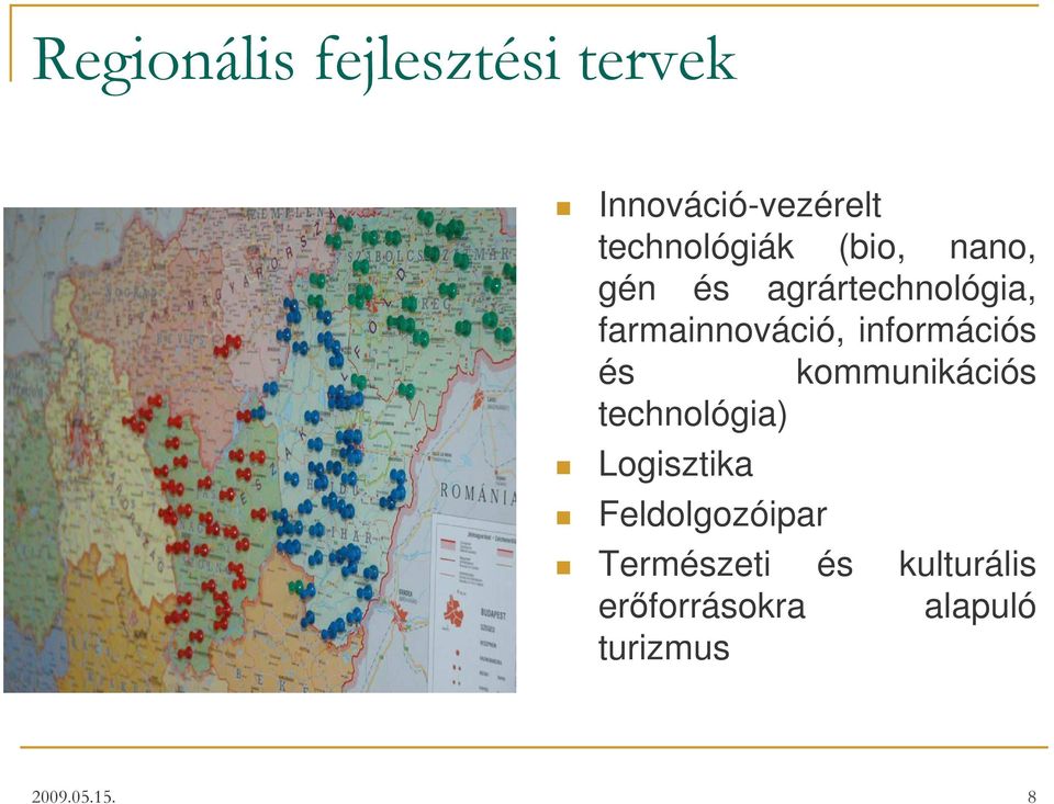 kommunikációs technológia) Logisztika Feldolgozóipar