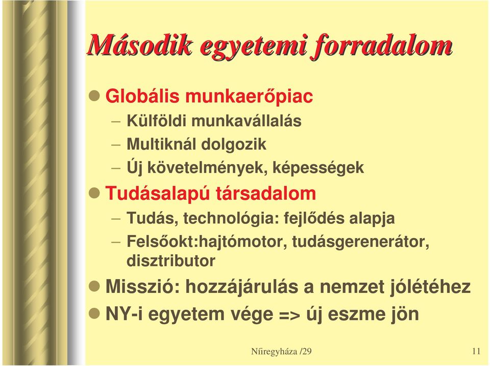 technológia: fejldés alapja Felsokt:hajtómotor, tudásgerenerátor, disztributor