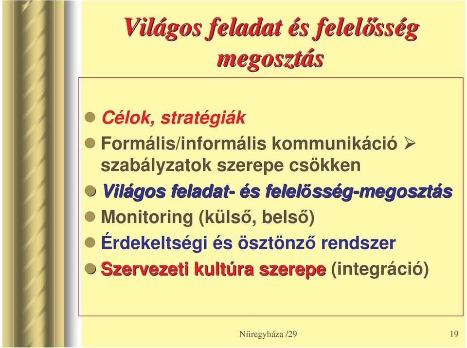 feladat- és s felelss sség-megosztás Monitoring (küls, bels)