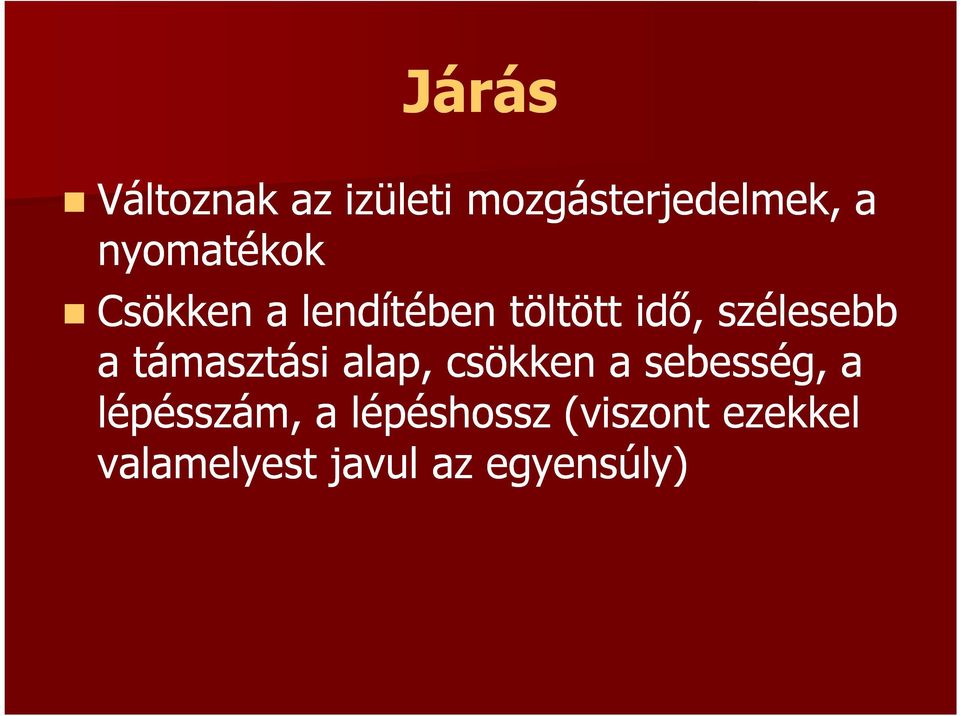 szélesebb a támasztási alap, csökken a sebesség, a