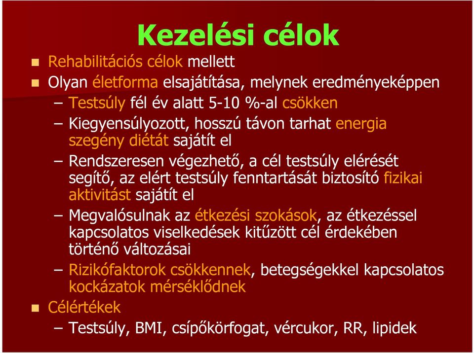 fenntartását biztosító fizikai aktivitást sajátít el Megvalósulnak az étkezési szokások, az étkezéssel kapcsolatos viselkedések kitűzött cél