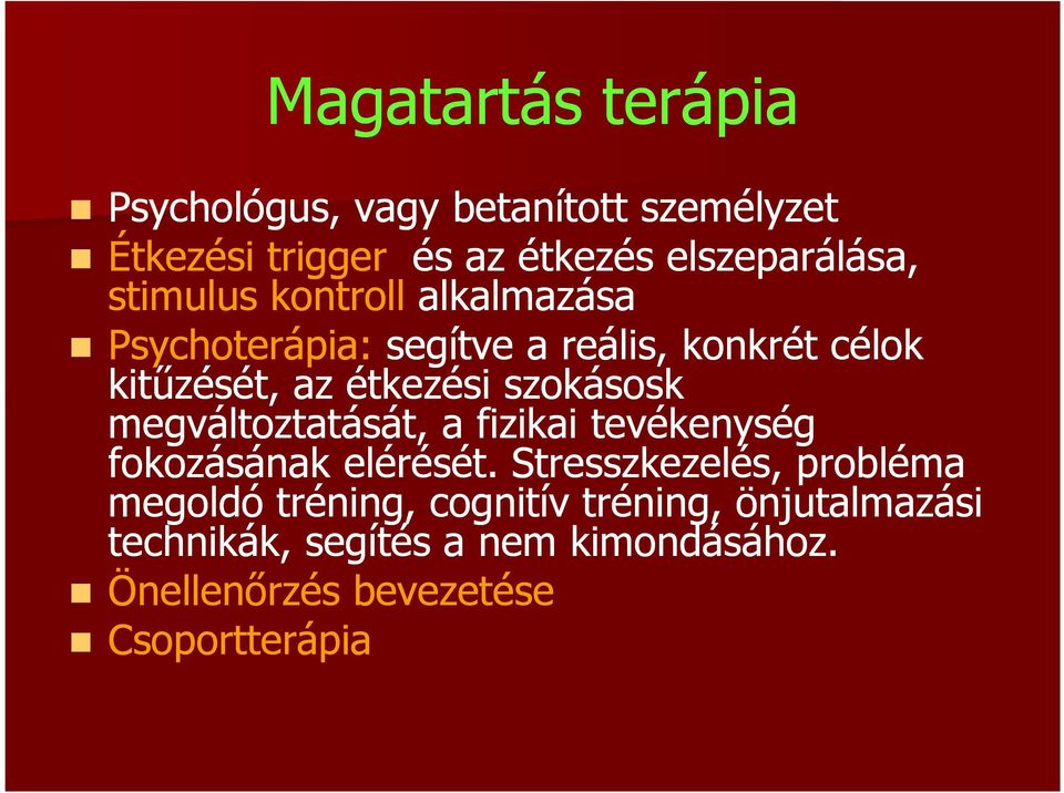 szokásosk megváltoztatását, a fizikai tevékenység fokozásának elérését.