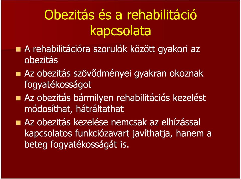 bármilyen rehabilitációs kezelést módosíthat, hátráltathat Az obezitás kezelése