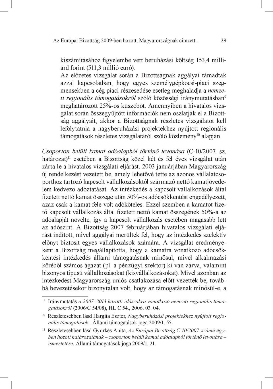 támogatásokról szóló közösségi iránymutatásban 9 meghatározott 25%-os küszöböt.