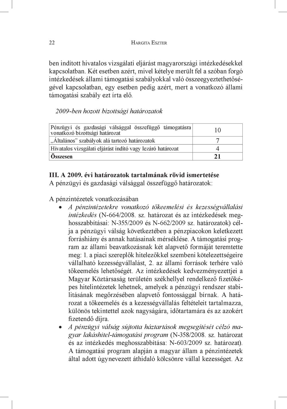támogatási szabály ezt írta elő.