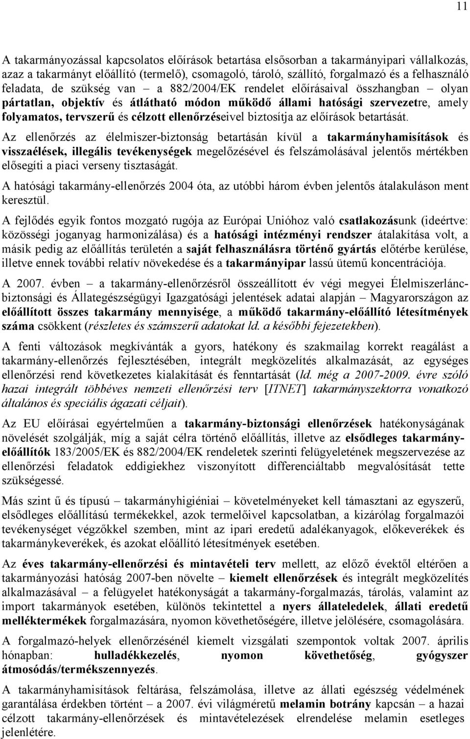 ellenırzéseivel biztosítja az elıírások betartását.