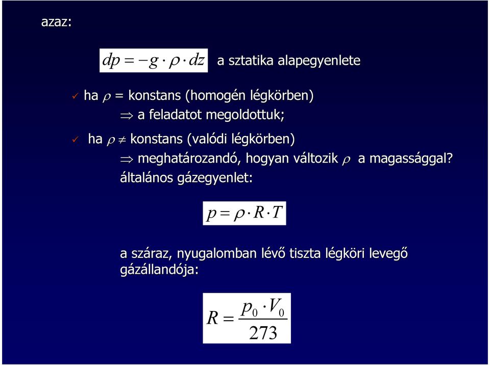 meghatározand rozandó,, hogyan változik v ρ a magassággal? ggal?