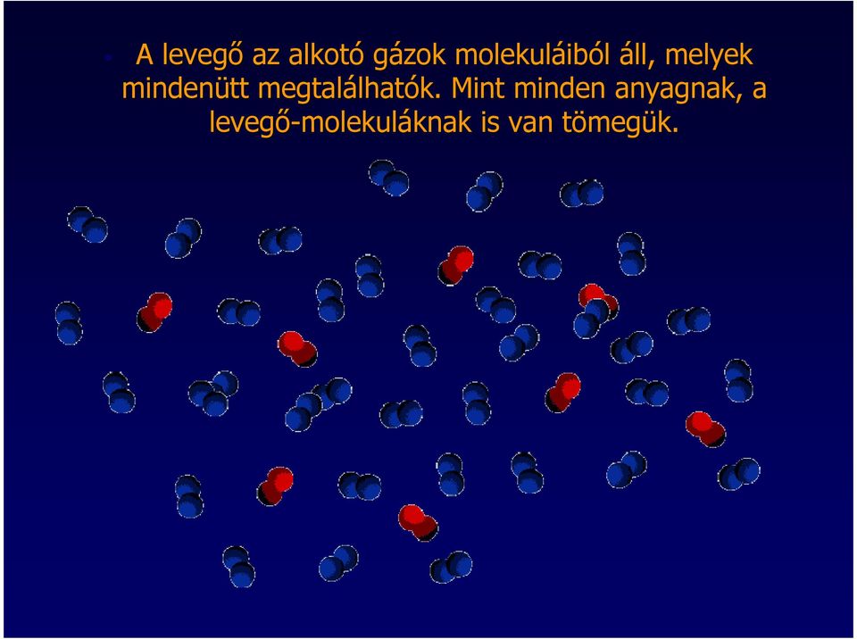 mindenütt megtalálhatók.