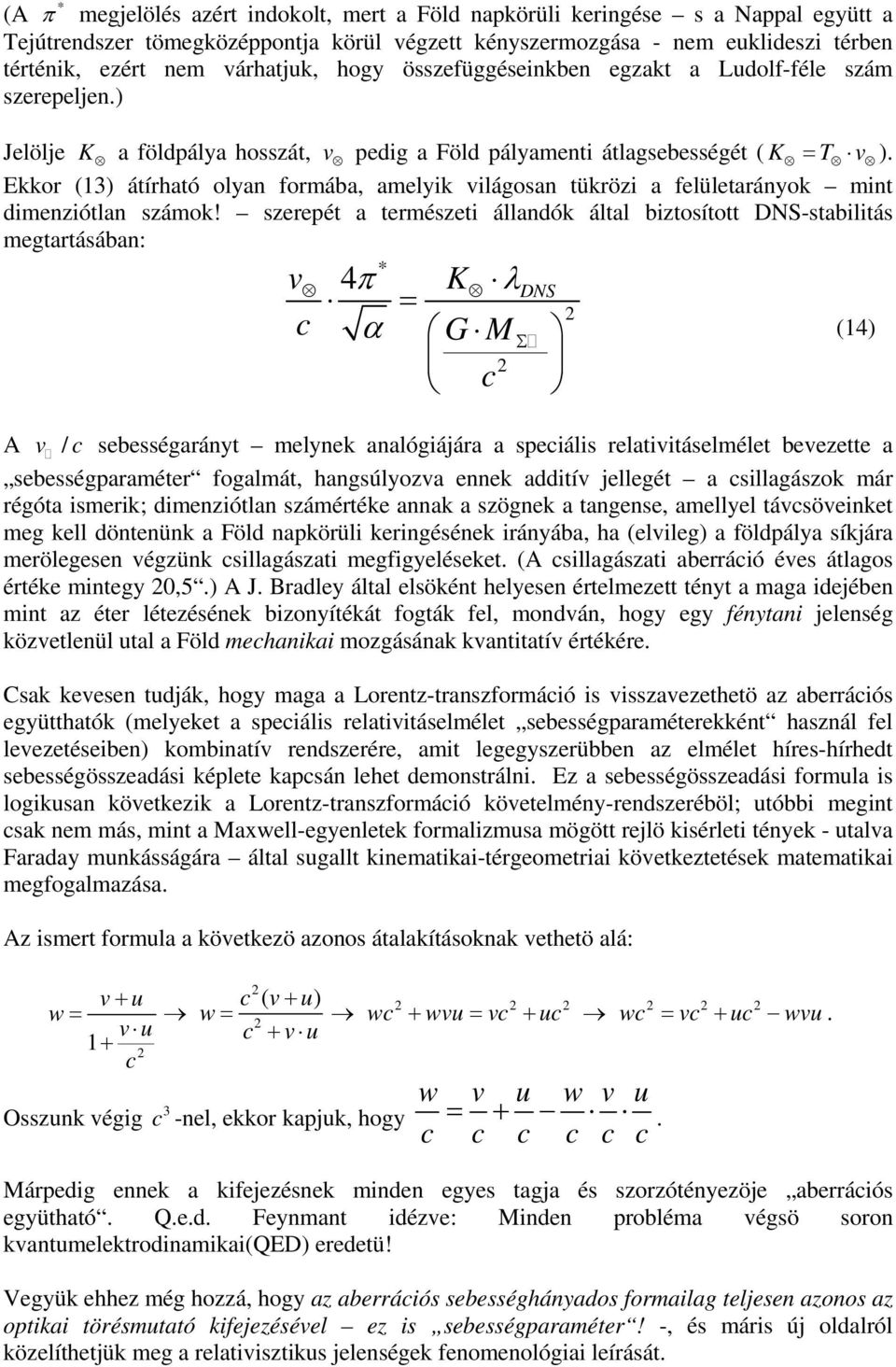 Ekkor (1) átírható olyan formába, amlyik világosan tükrözi a flültarányok mint dimnziótlan számok!