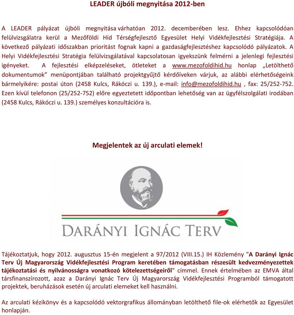 A következő pályázati időszakban prioritást fognak kapni a gazdaságfejlesztéshez kapcsolódó pályázatok.