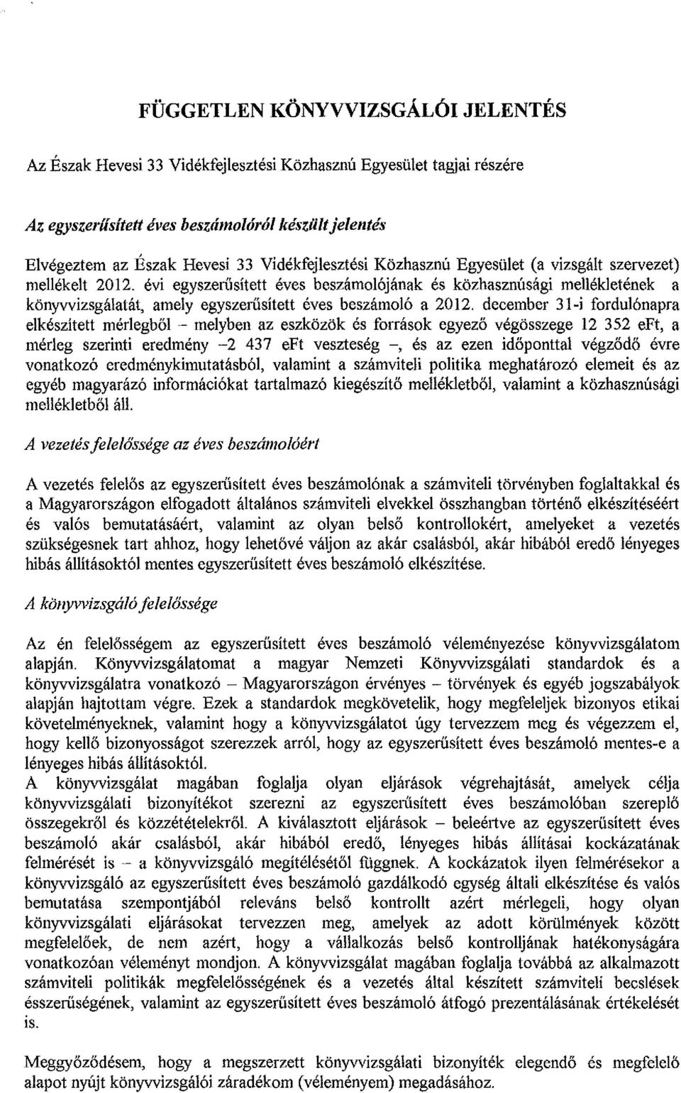 december 31-i frduónapra ekészített méregbő - meyben az eszközök és frrásk egyező végösszege 12 352 eft, a mér!