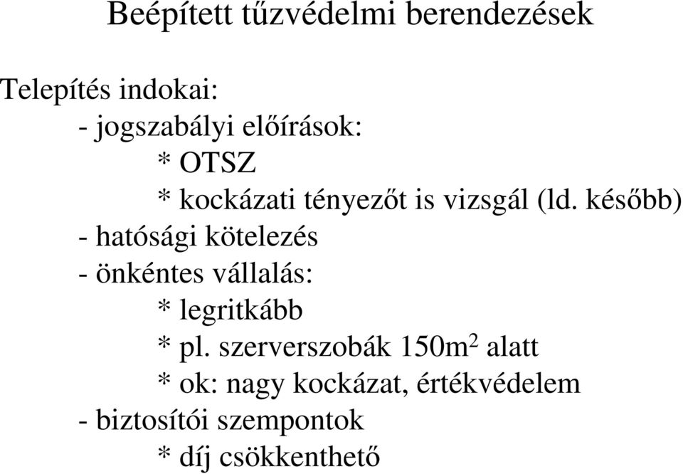 késıbb) - hatósági kötelezés - önkéntes vállalás: * legritkább * pl.