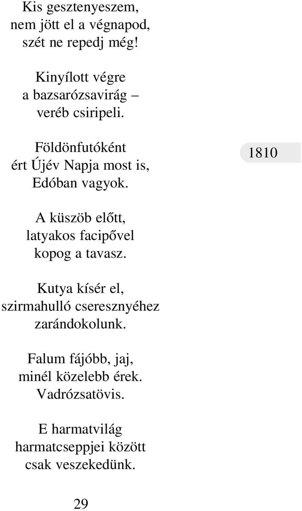 Földönfutóként ért Újév Napja most is, Edóban vagyok.