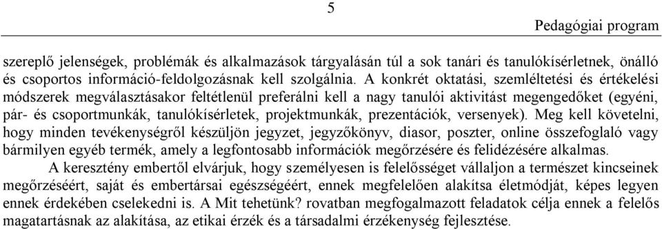projektmunkák, prezentációk, versenyek).