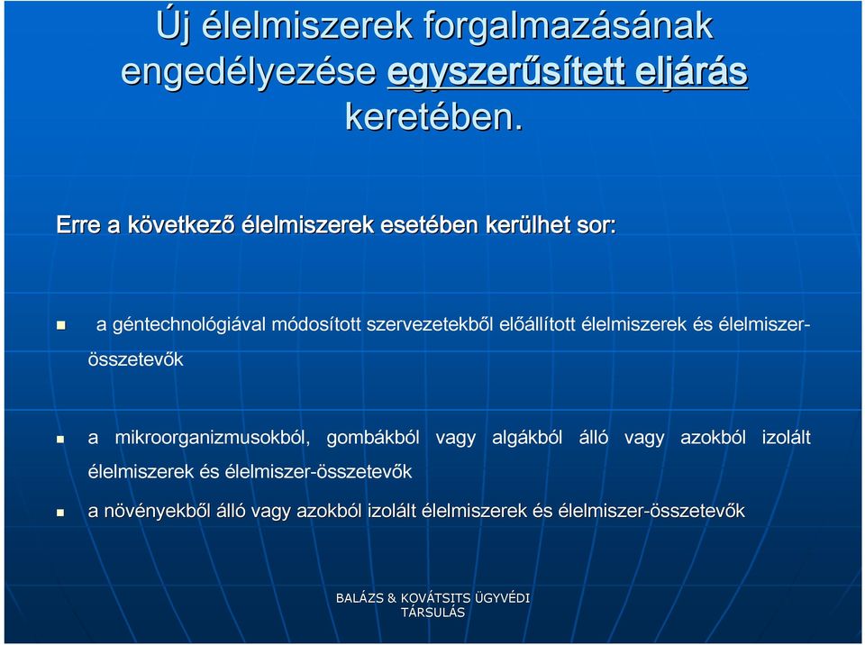 előállított élelmiszerek és élelmiszerösszetevők a mikroorganizmusokból, gombákból vagy algákból álló vagy