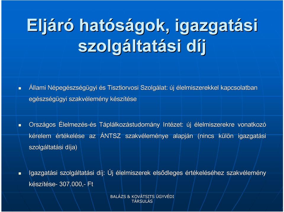 plálkozástudomány Intézet: új élelmiszerekre vonatkozó kérelem értékelése az ÁNTSZ szakvélem leménye alapján n (nincs külön k n