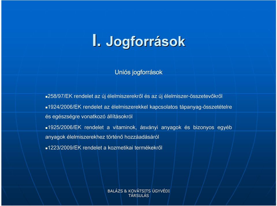 tápanyag-összetételre és egészségre vonatkozó állításokról 1925/2006/EK rendelet a vitaminok,