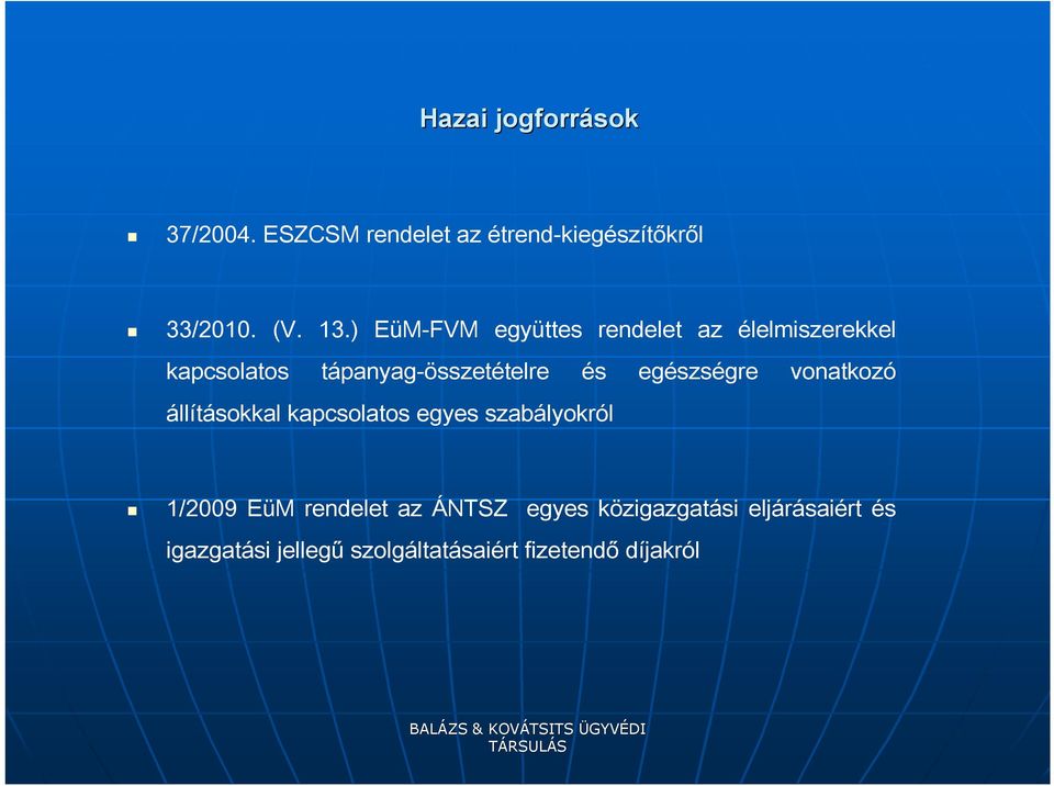 egészségre vonatkozó állításokkal kapcsolatos egyes szabályokról 1/2009 EüM rendelet az