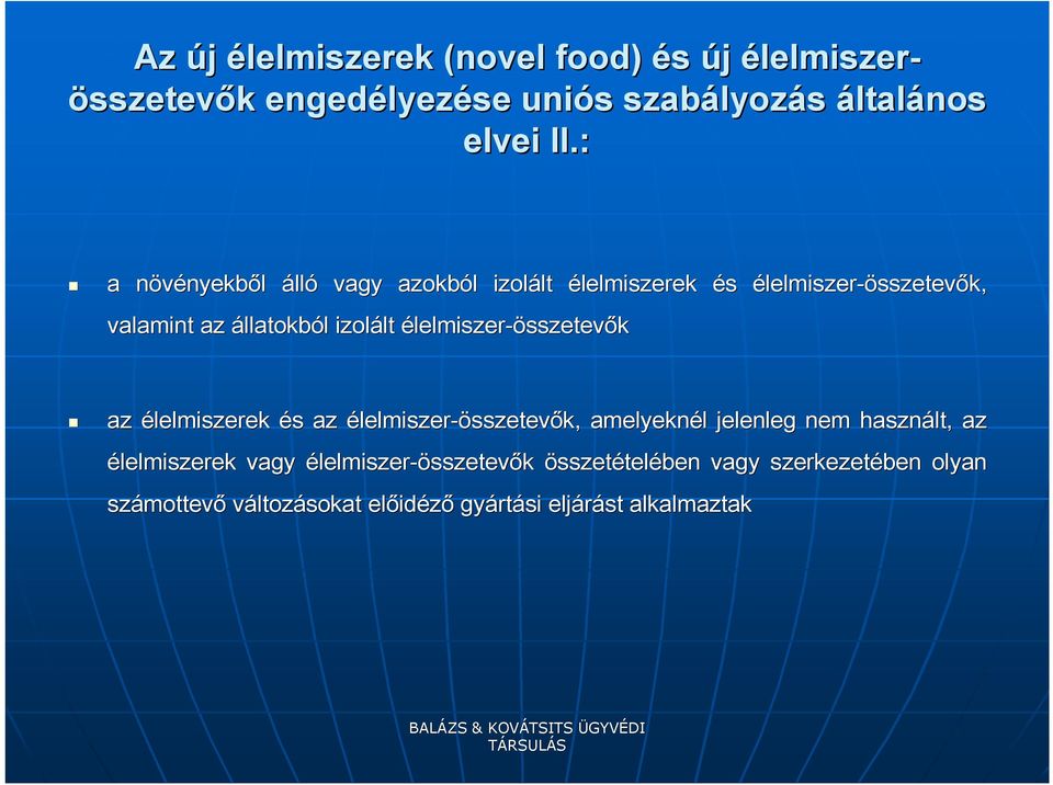 élelmiszer-összetevők az élelmiszerek és s az élelmiszer-összetevők, amelyeknél l jelenleg nem használt, az élelmiszerek vagy