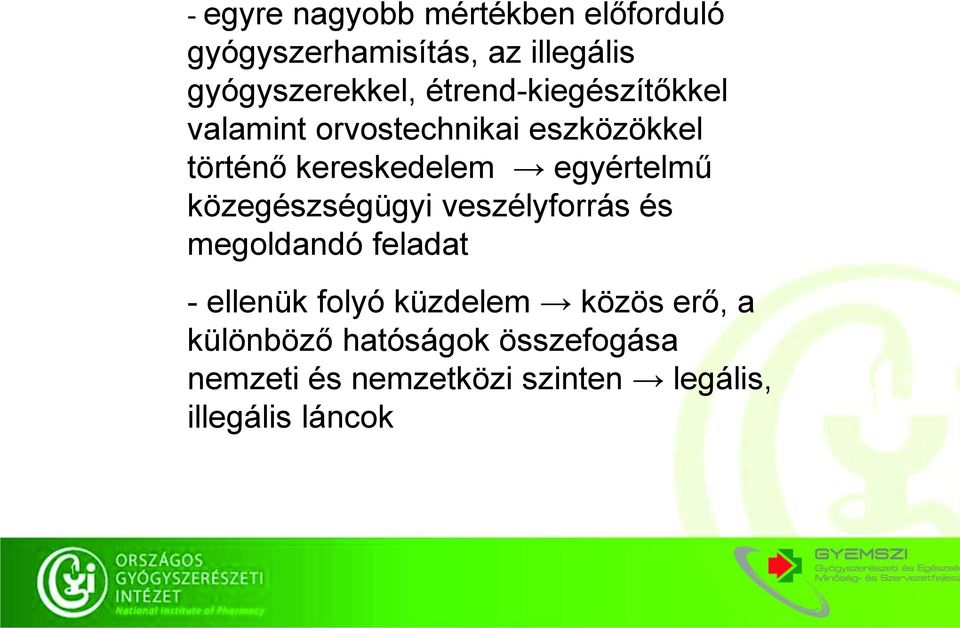 egyértelmű közegészségügyi veszélyforrás és megoldandó feladat - ellenük folyó küzdelem