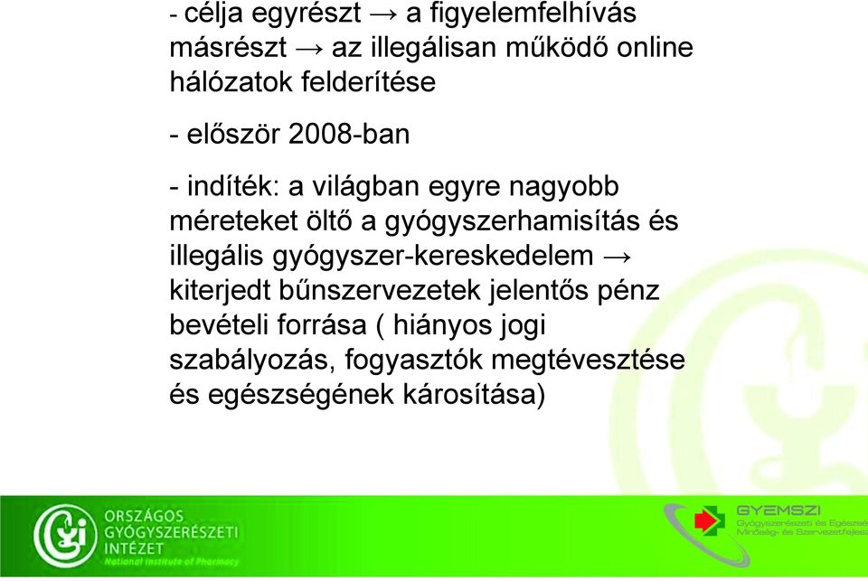 gyógyszerhamisítás és illegális gyógyszer-kereskedelem kiterjedt bűnszervezetek jelentős