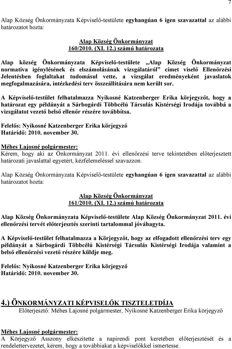 eredményeként javaslatok megfogalmazására, intézkedési terv összeállítására nem került sor.