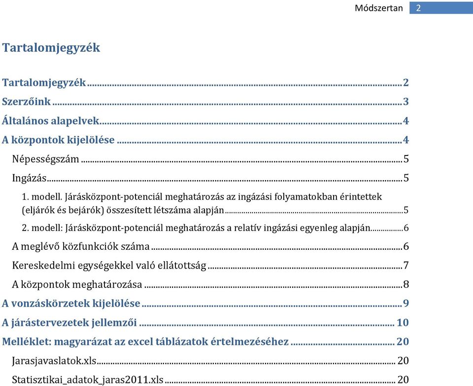 modell: Járásközpont-potenciál meghatározás a relatív ingázási egyenleg alapján...6 A meglévő közfunkciók száma...6 Kereskedelmi egységekkel való ellátottság.