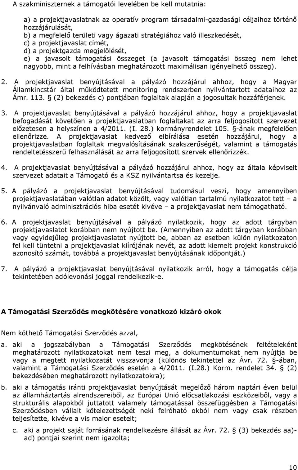 meghatározott maximálisan igényelhető összeg). 2.