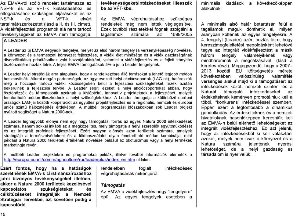 Az EMVA végrehajtásához szükséges rendeletek még nem lettek véglegesítve.