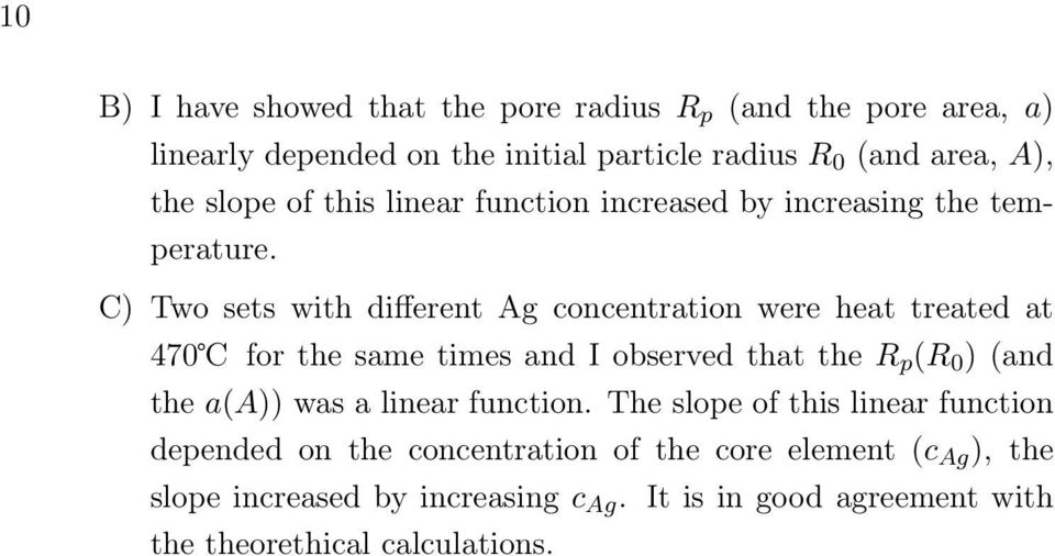C) Two sets with different Ag concentration were heat treated at 470 for the same times and I observed that the R p (R 0 ) (and the a(a))