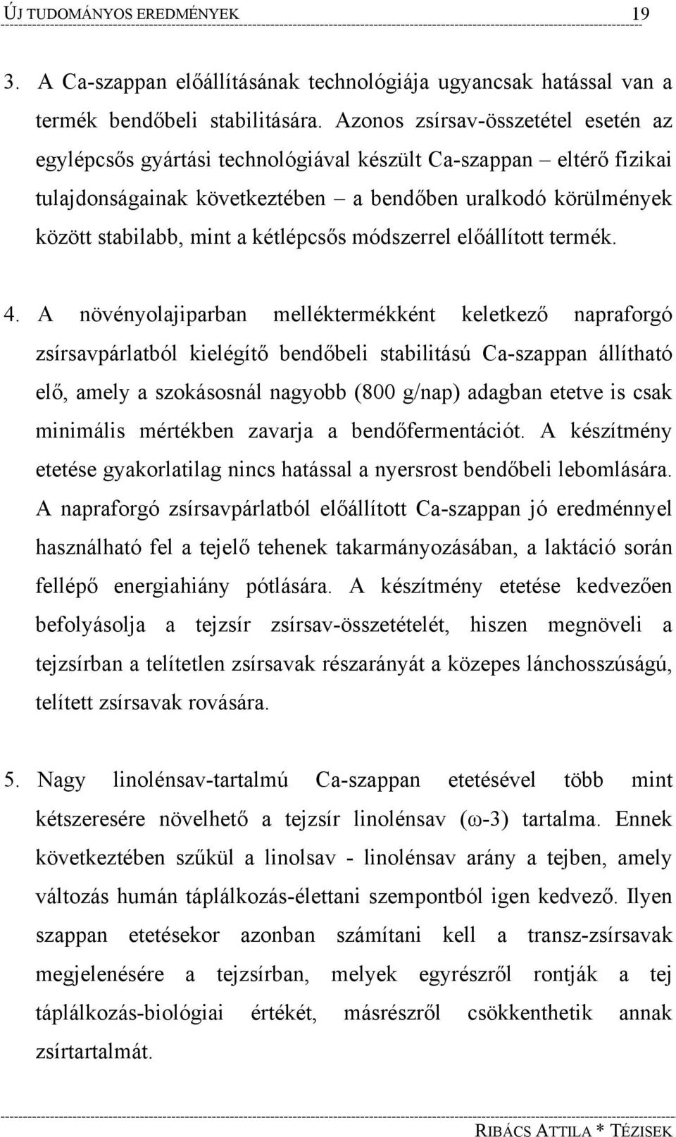 kétlépcsős módszerrel előállított termék. 4.