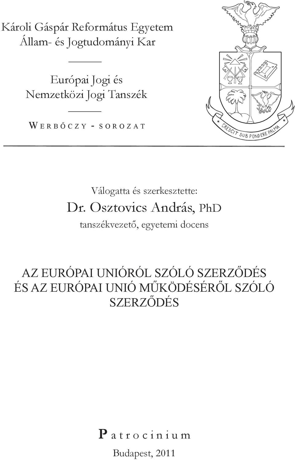 Dr. Osztovics András, PhD tanszékvezető, egyetemi docens AZ EURÓPAI UNIÓRÓL SZÓLÓ