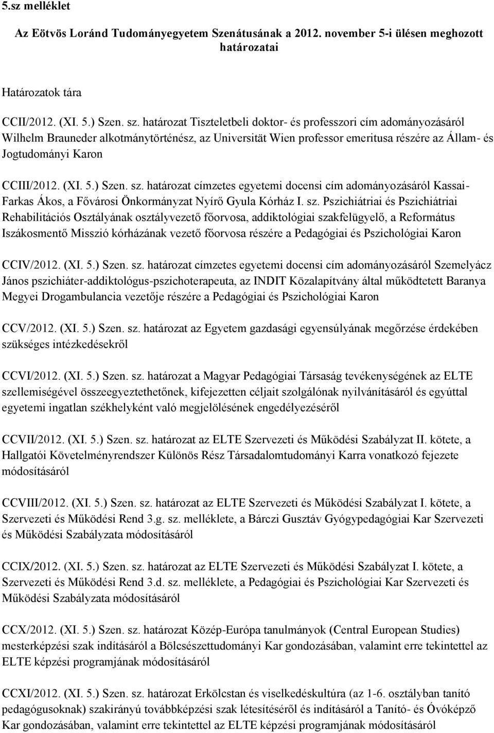 (XI. 5.) Szen. sz.