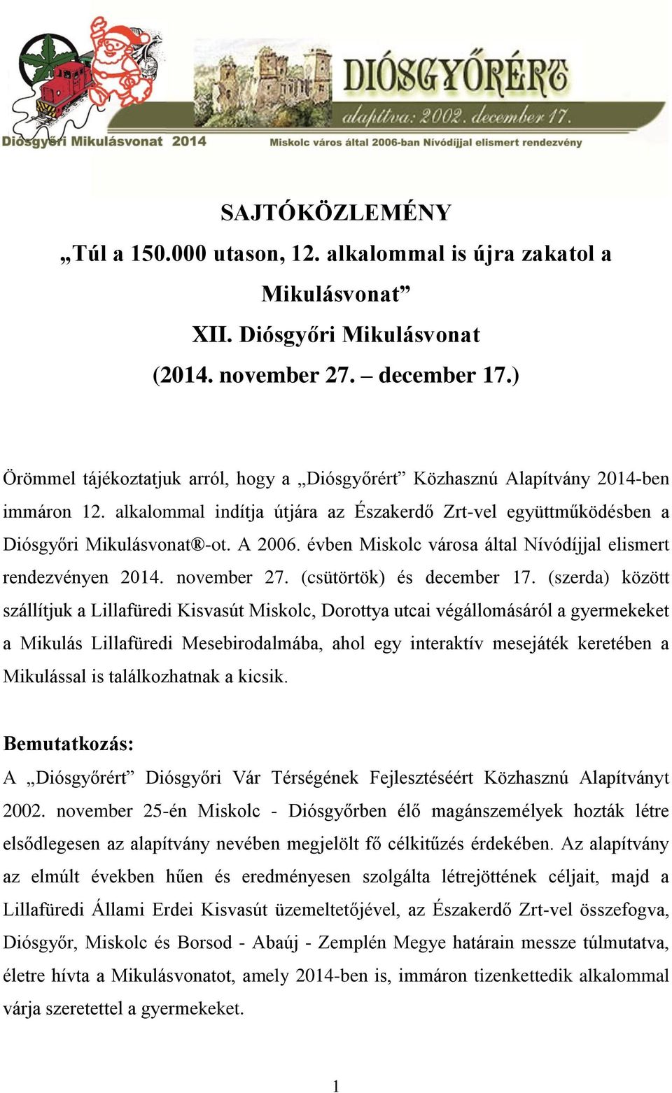 évben Miskolc városa által Nívódíjjal elismert rendezvényen 2014. november 27. (csütörtök) és december 17.