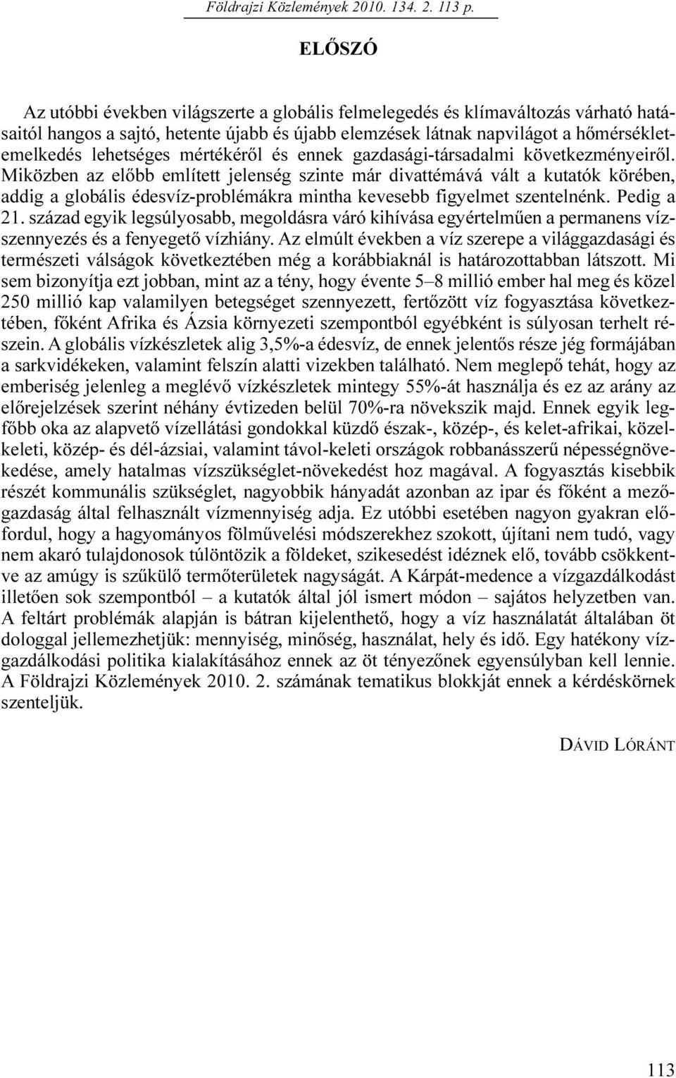 mértékéről és ennek gazdasági-társadalmi következményeiről.