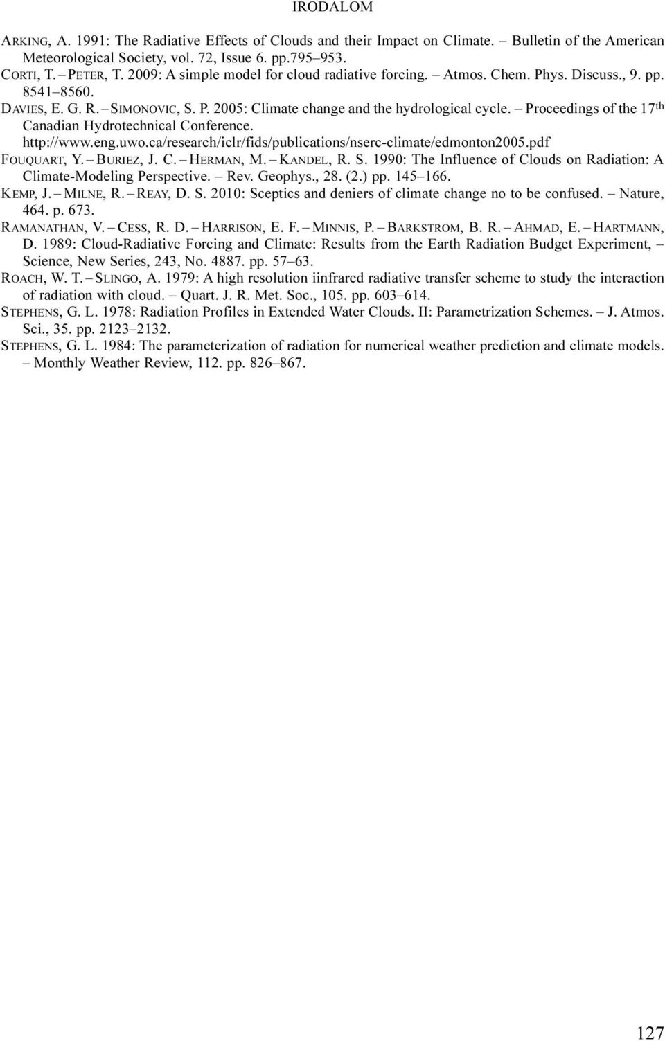 Proceedings of the 17 th Canadian Hydrotechnical Conference. http://www.eng.uwo.ca/research/iclr/fids/publications/nserc-climate/edmonton2005.pdf FOUQUART, Y. BURIEZ, J. C. HERMAN, M. KANDEL, R. S.