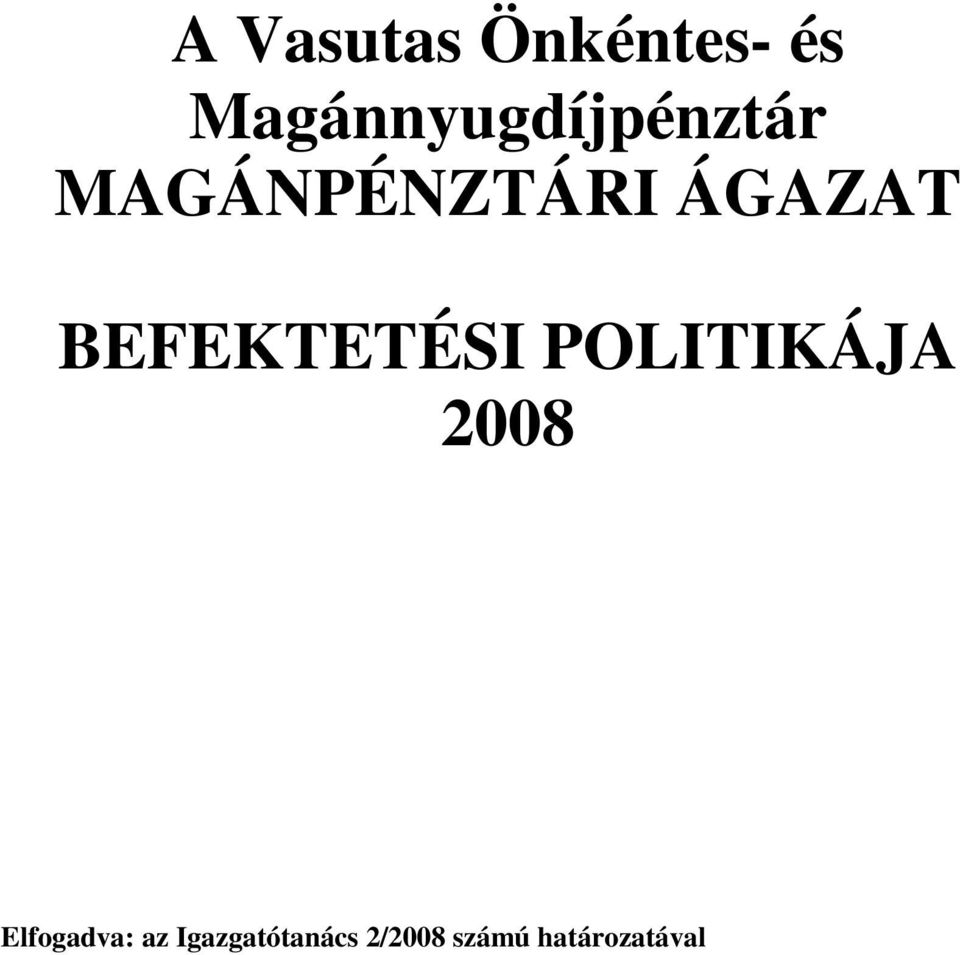 ÁGAZAT BEFEKTETÉSI POLITIKÁJA 2008