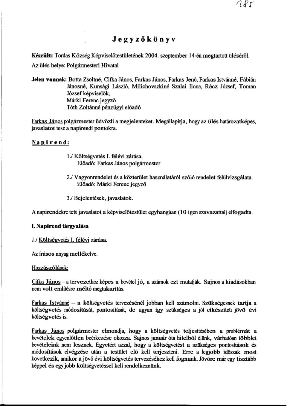 Jozsefkepviselok, Marki Ferenc jegyzo Toth Zoltanne penzilgyi e!oado Farkas Janos polg3rmester ildvozli a megjelenteket.