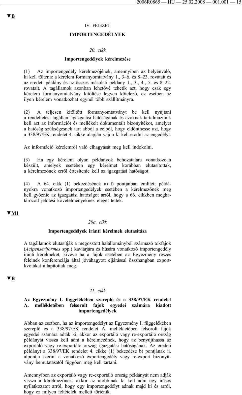 rovatait és az eredeti példány és az összes másolati példány 1., 3., 4., 5. és 8 22. rovatait.